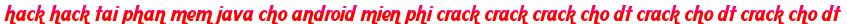 hack hack tai phan mem java cho android mien phi crack crack crack cho dt crack cho dt crack cho dt moi